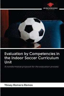 bokomslag Evaluation by Competencies in the Indoor Soccer Curriculum Unit