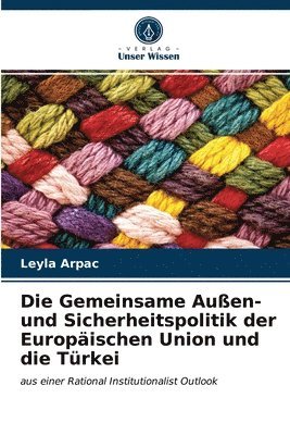 bokomslag Die Gemeinsame Auen- und Sicherheitspolitik der Europischen Union und die Trkei