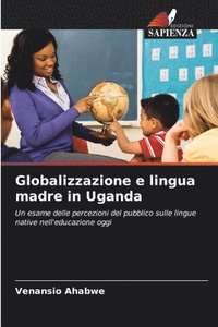 bokomslag Globalizzazione e lingua madre in Uganda