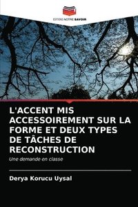bokomslag L'Accent MIS Accessoirement Sur La Forme Et Deux Types de Tches de Reconstruction