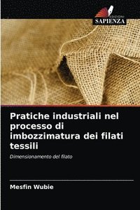 bokomslag Pratiche industriali nel processo di imbozzimatura dei filati tessili