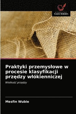 Praktyki przemyslowe w procesie klasyfikacji prz&#281;dzy wlkienniczej 1