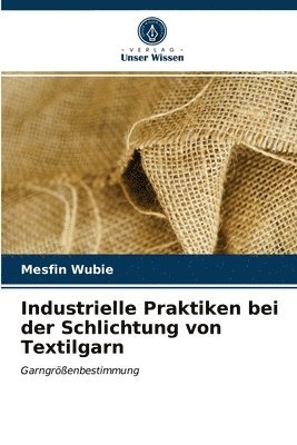bokomslag Industrielle Praktiken bei der Schlichtung von Textilgarn