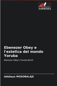 bokomslag Ebenezer Obey e l'estetica del mondo Yoruba