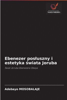 bokomslag Ebenezer posluszny i estetyka &#347;wiata Joruba