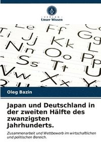 bokomslag Japan und Deutschland in der zweiten Hlfte des zwanzigsten Jahrhunderts.