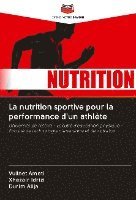 bokomslag La nutrition sportive pour la performance d'un athlète