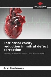 bokomslag Left atrial cavity reduction in mitral defect correction