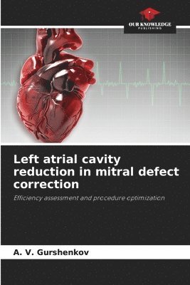 Left atrial cavity reduction in mitral defect correction 1