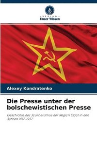bokomslag Die Presse unter der bolschewistischen Presse