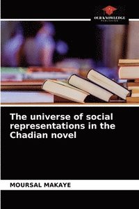 bokomslag The universe of social representations in the Chadian novel