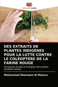 bokomslag Des Extraits de Plantes Indignes Pour La Lutte Contre Le Coloptre de la Farine Rouge