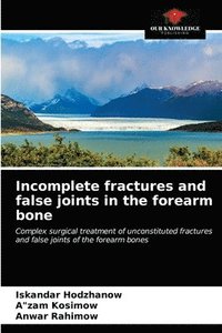 bokomslag Incomplete fractures and false joints in the forearm bone