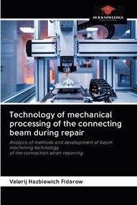 bokomslag Technology of mechanical processing of the connecting beam during repair