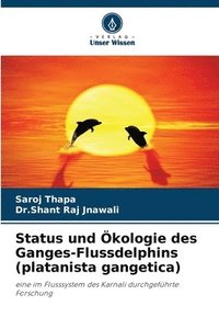 bokomslag Status und kologie des Ganges-Flussdelphins (platanista gangetica)