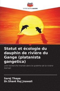 bokomslag Statut et cologie du dauphin de rivire du Gange (platanista gangetica)