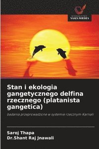 bokomslag Stan i ekologia gangetycznego delfina rzecznego (platanista gangetica)