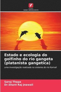 bokomslag Estado e ecologia do golfinho do rio gangeta (platanista gangetica)