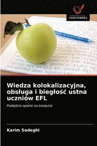 bokomslag Wiedza kolokalizacyjna, obsluga i bieglo&#347;c ustna uczniw EFL