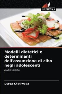 bokomslag Modelli dietetici e determinanti dell'assunzione di cibo negli adolescenti
