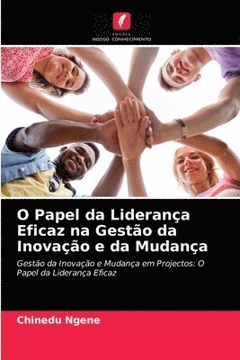 O Papel da Lideranca Eficaz na Gestao da Inovacao e da Mudanca 1