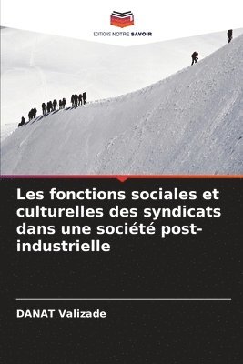 Les fonctions sociales et culturelles des syndicats dans une societe post-industrielle 1