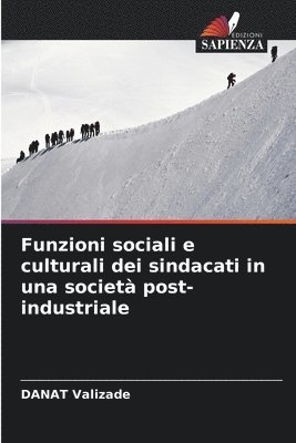 Funzioni sociali e culturali dei sindacati in una societa post-industriale 1