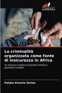 bokomslag La criminalit organizzata come fonte di insicurezza in Africa