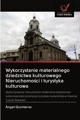 bokomslag Wykorzystanie materialnego dziedzictwa kulturowego Nieruchomo&#347;ci i turystyka kulturowa