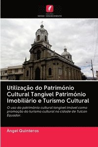 bokomslag Utilizacao do Patrimonio Cultural Tangivel Patrimonio Imobiliario e Turismo Cultural