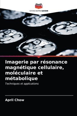 Imagerie par resonance magnetique cellulaire, moleculaire et metabolique 1