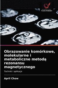 bokomslag Obrazowanie komorkowe, molekularne i metaboliczne metod&#261; rezonansu magnetycznego