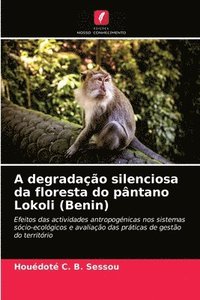 bokomslag A degradacao silenciosa da floresta do pantano Lokoli (Benin)