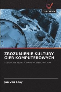 bokomslag Zrozumienie Kultury Gier Komputerowych