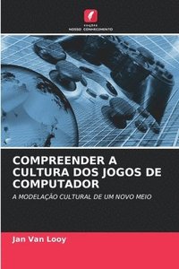 bokomslag Compreender a Cultura DOS Jogos de Computador