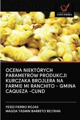 Ocena Niektrych Parametrw Produkcji Kurczaka Brojlera Na Farmie Mi Ranchito - Gmina Caqueza -Cund 1
