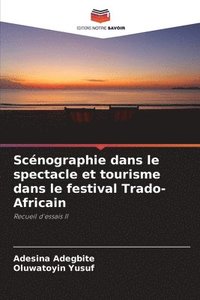 bokomslag Scnographie dans le spectacle et tourisme dans le festival Trado-Africain