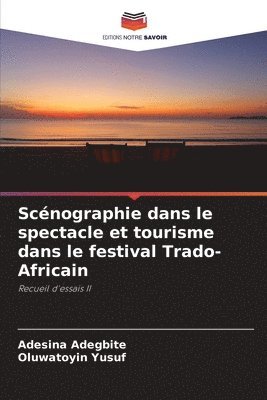 Scnographie dans le spectacle et tourisme dans le festival Trado-Africain 1