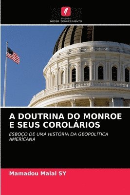 bokomslag A Doutrina Do Monroe E Seus Corolrios