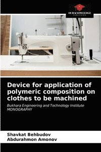 bokomslag Device for application of polymeric composition on clothes to be machined