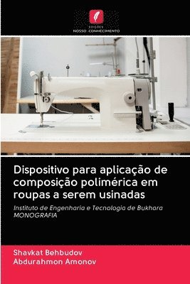 bokomslag Dispositivo para aplicao de composio polimrica em roupas a serem usinadas