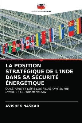 bokomslag La Position Stratgique de l'Inde Dans Sa Scurit nergtique