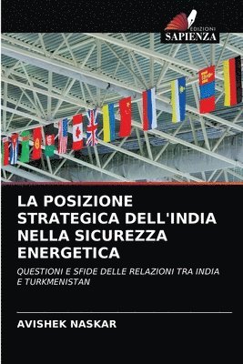 bokomslag La Posizione Strategica Dell'india Nella Sicurezza Energetica