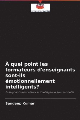 bokomslag A quel point les formateurs d'enseignants sont-ils emotionnellement intelligents?