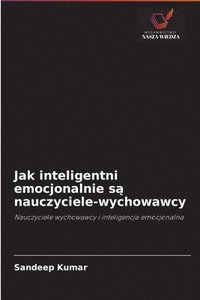 bokomslag Jak inteligentni emocjonalnie s&#261; nauczyciele-wychowawcy