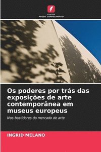 bokomslag Os poderes por tras das exposicoes de arte contemporanea em museus europeus