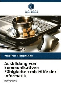 bokomslag Ausbildung von kommunikativen Fhigkeiten mit Hilfe der Informatik