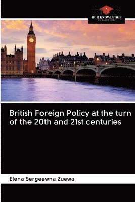 British Foreign Policy at the turn of the 20th and 21st centuries 1