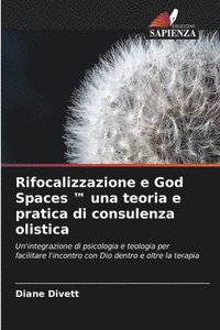 bokomslag Rifocalizzazione e God Spaces (TM) una teoria e pratica di consulenza olistica