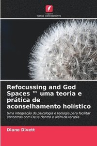 bokomslag Refocussing and God Spaces (TM) uma teoria e pratica de aconselhamento holistico